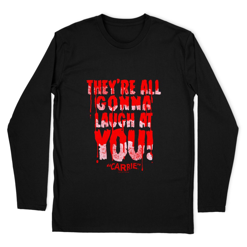 CARRIE LAUGH AT YOU LONG SLEEVE T-SHIRT