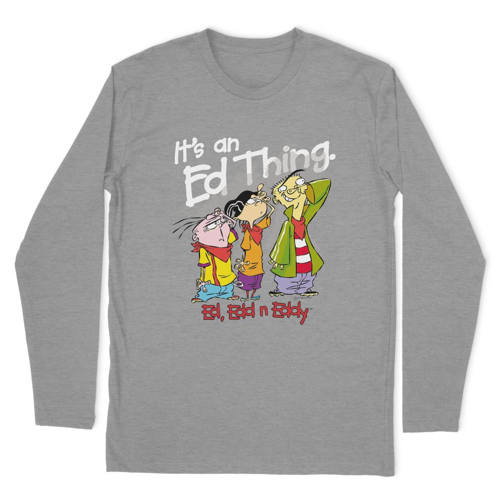 ED, EDD N EDDY ITS AN ED THING LONG SLEEVE T-SHIRT