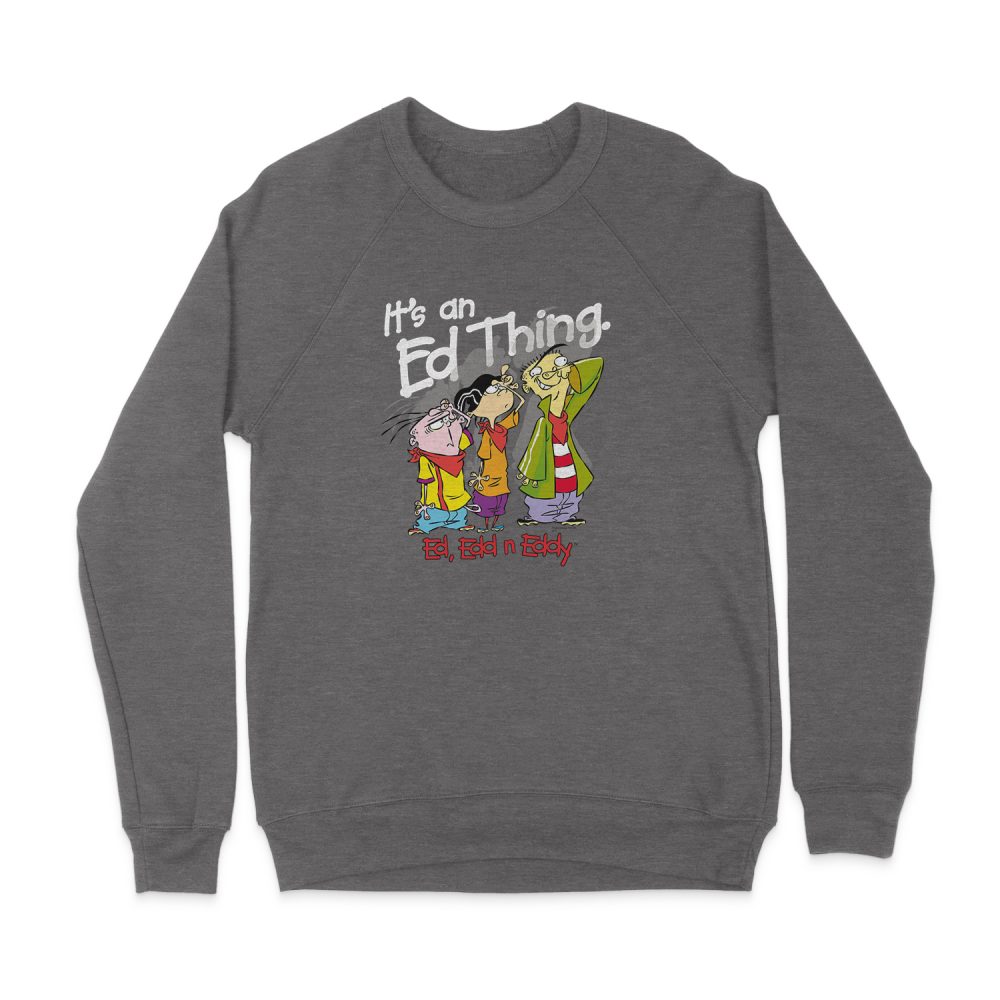 ED, EDD N EDDY ITS AN ED THING SWEATSHIRT