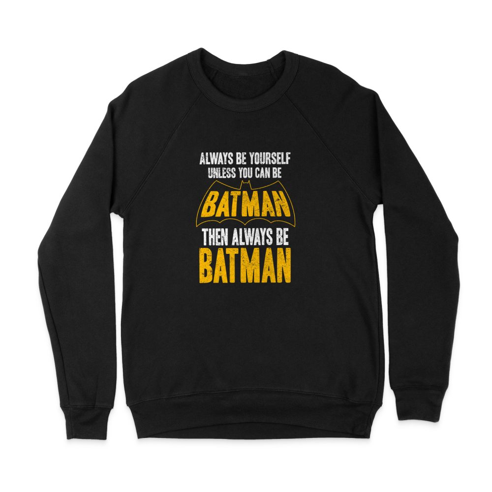 BATMAN BE BATMAN SWEATSHIRT