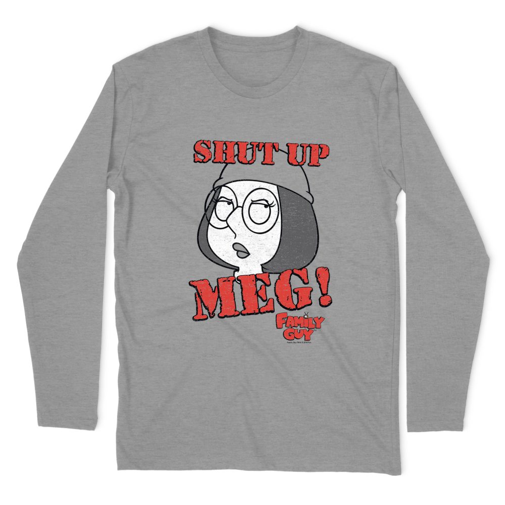 FAMILY GUY SHUT UP MEG LONG SLEEVE T-SHIRT