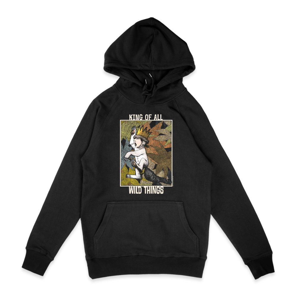 WHERE THE WILD THINGS ARE KING OF ALL WILD THINGS HOODIE