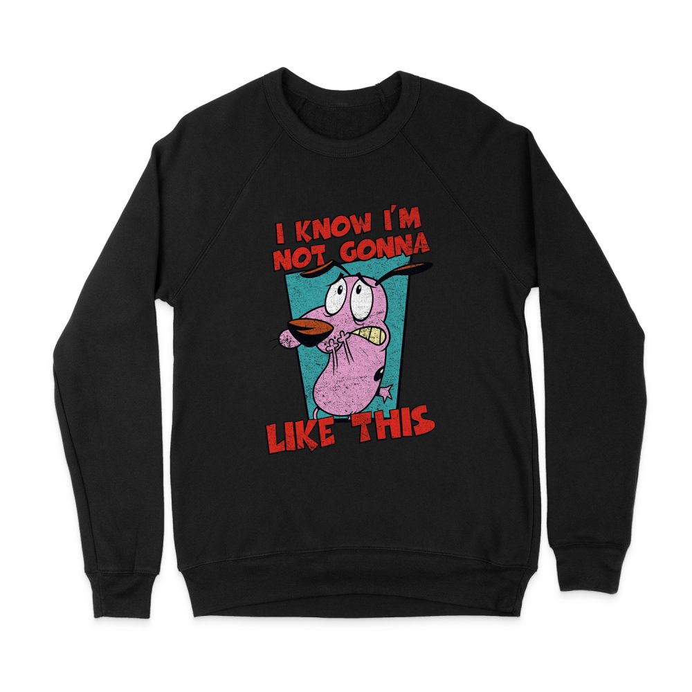 COURAGE THE COWARDLY DOG NOT GONNA LIKE SWEATSHIRT