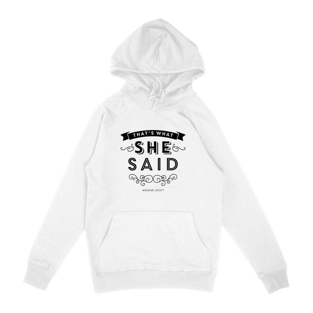 THAT WHAT SHE SAID - MICHAEL SCOTT HOODIE