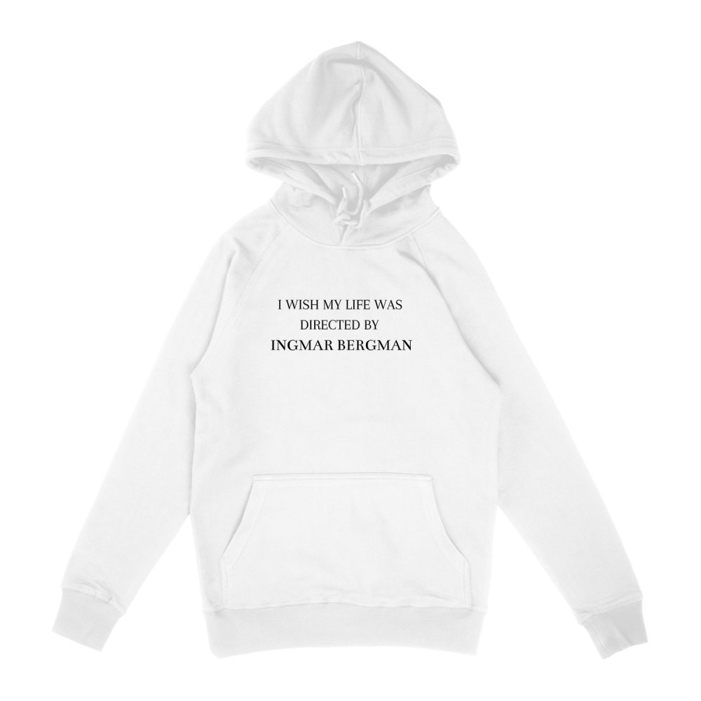 I WISH MY LIFE WAS DIRECTED BY INGMAR BERGMAN HOODIE