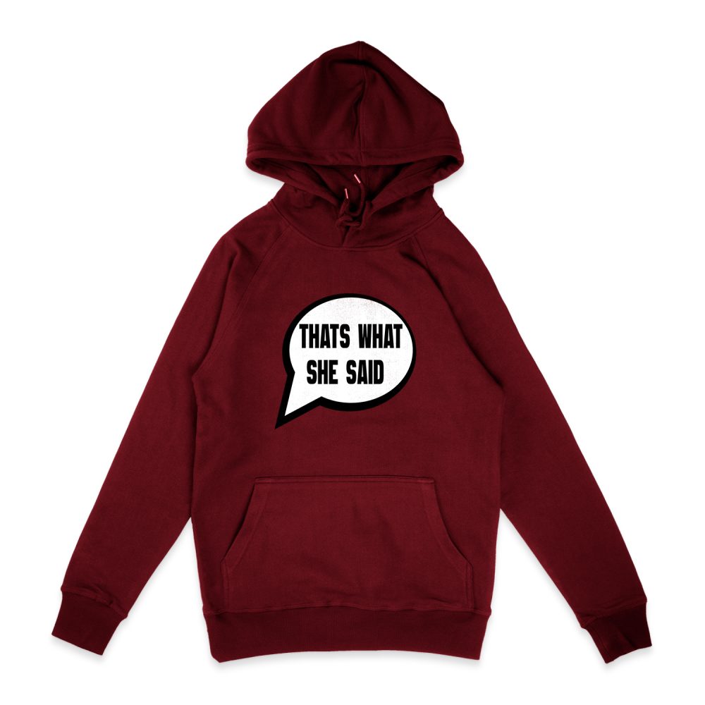THAT WHAT SHE SAID - MICHAEL SCOTT HOODIE