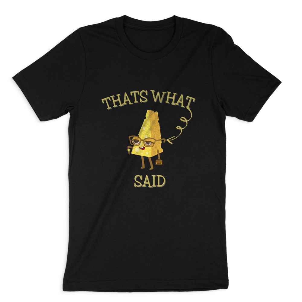 THAT WHAT CHEESE SAID SHORT SLEEVE T-SHIRT
