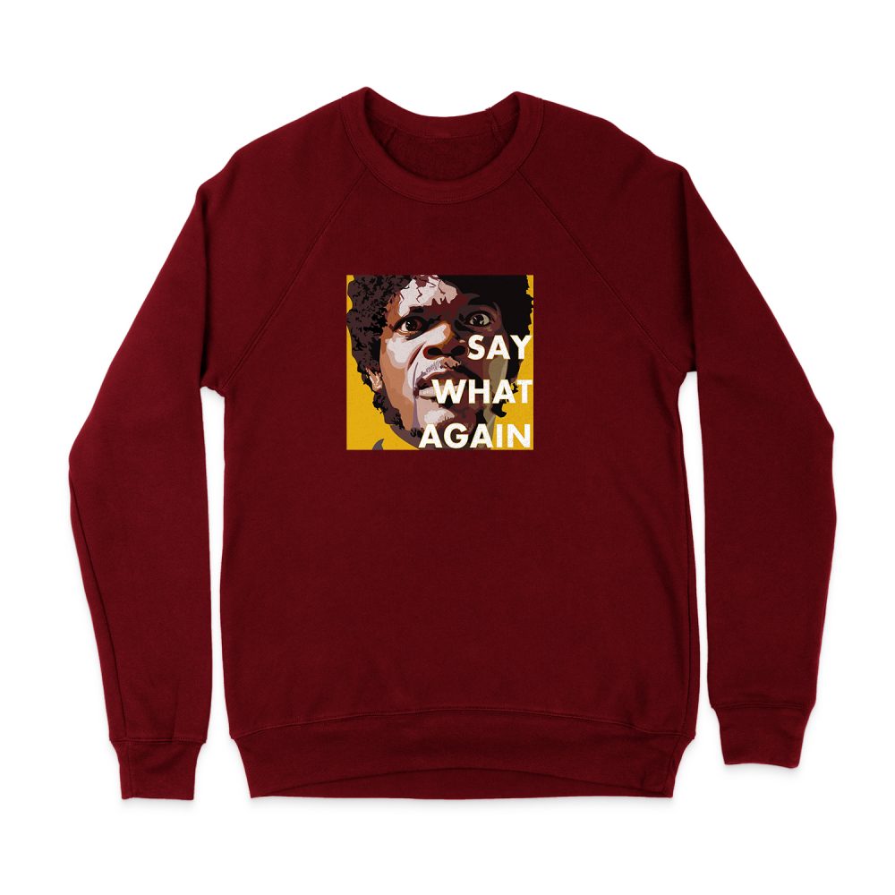 SAY WHAT AGAIN PULP FICTION SWEATSHIRT