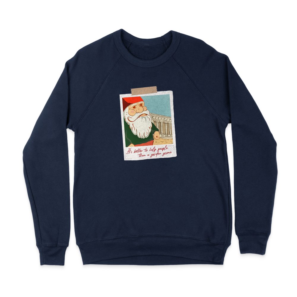 IT'S BETTER TO Help PEOPLE THEN GARDEN GNOMES - TRAVELLING GNOME POSTCARD SWEATSHIRT