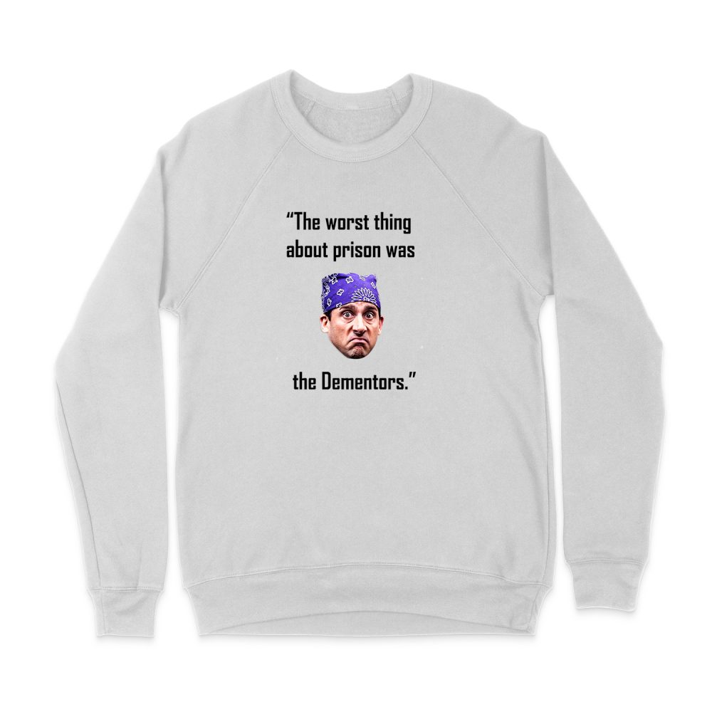 MICHAEL SCOTT - THE WORST THING ABOUT PRISON WAS SWEATSHIRT