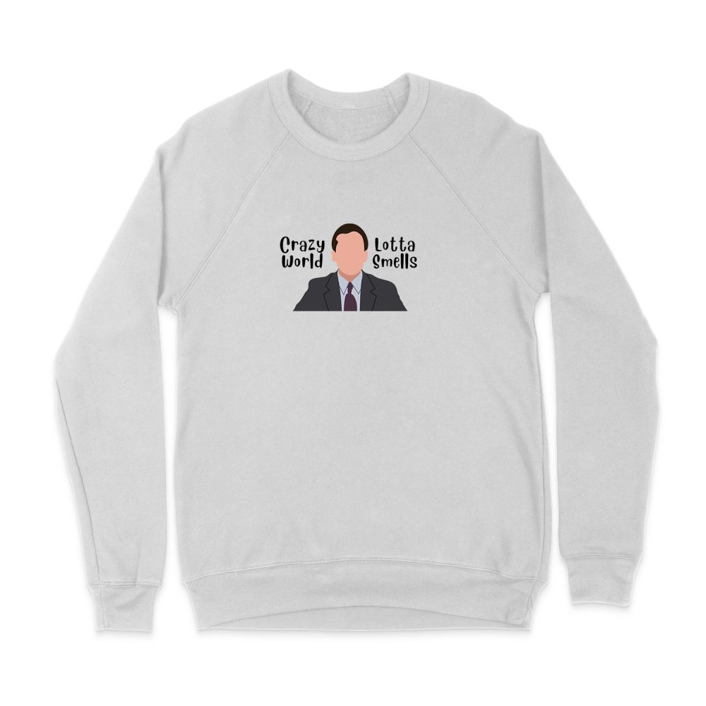 CRAZY WORLD, LOTTA SMELLS - MICHAEL SCOTT QUOTE SWEATSHIRT