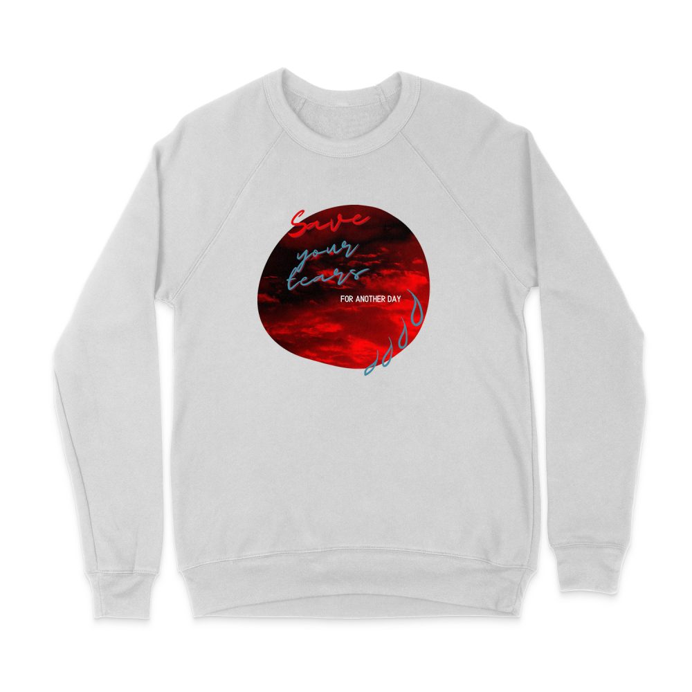 SAVE YOUR TEARS SWEATSHIRT