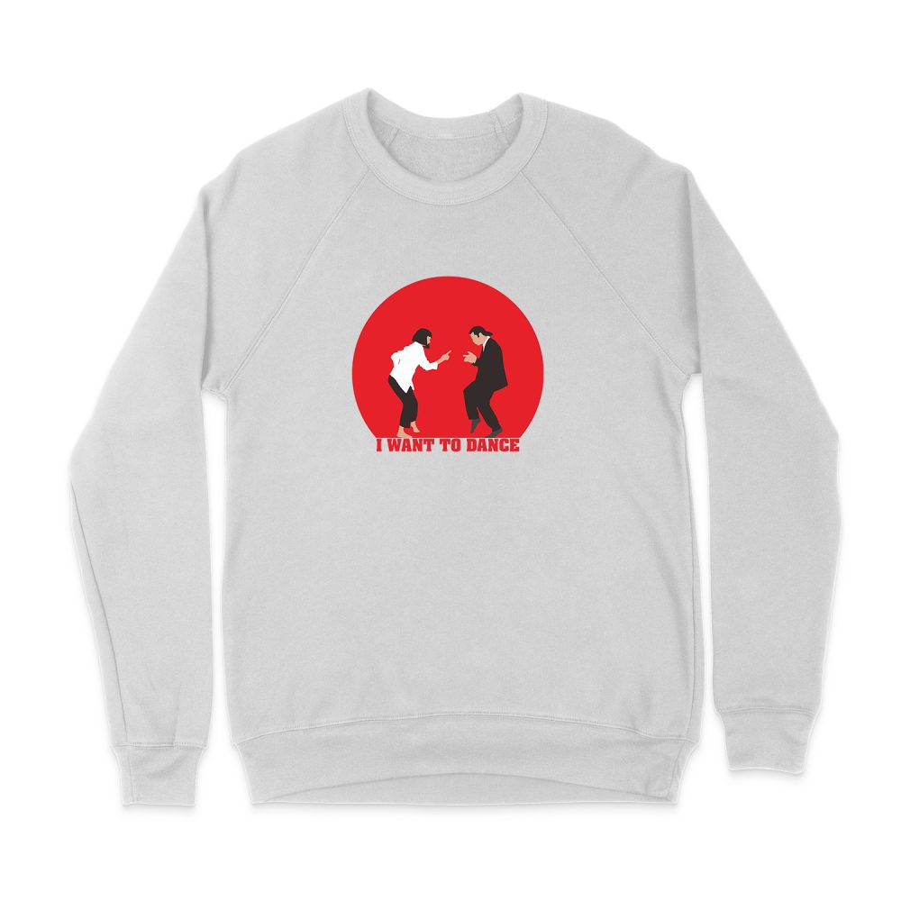 I WANT TO DANCE SWEATSHIRT