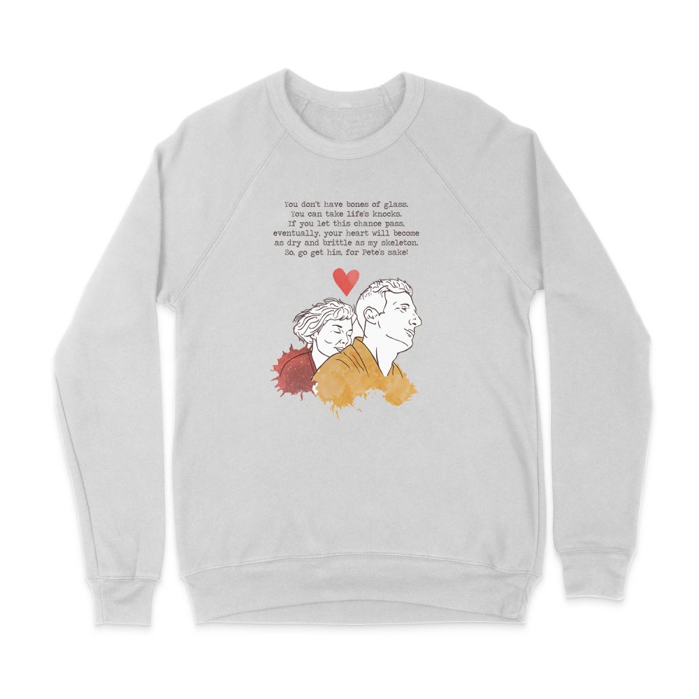 GO GET HIM, FOR PETE'S SAKE! - AMELIE MOVIE INSPIRED VALENTINE'S DAY CARD SWEATSHIRT