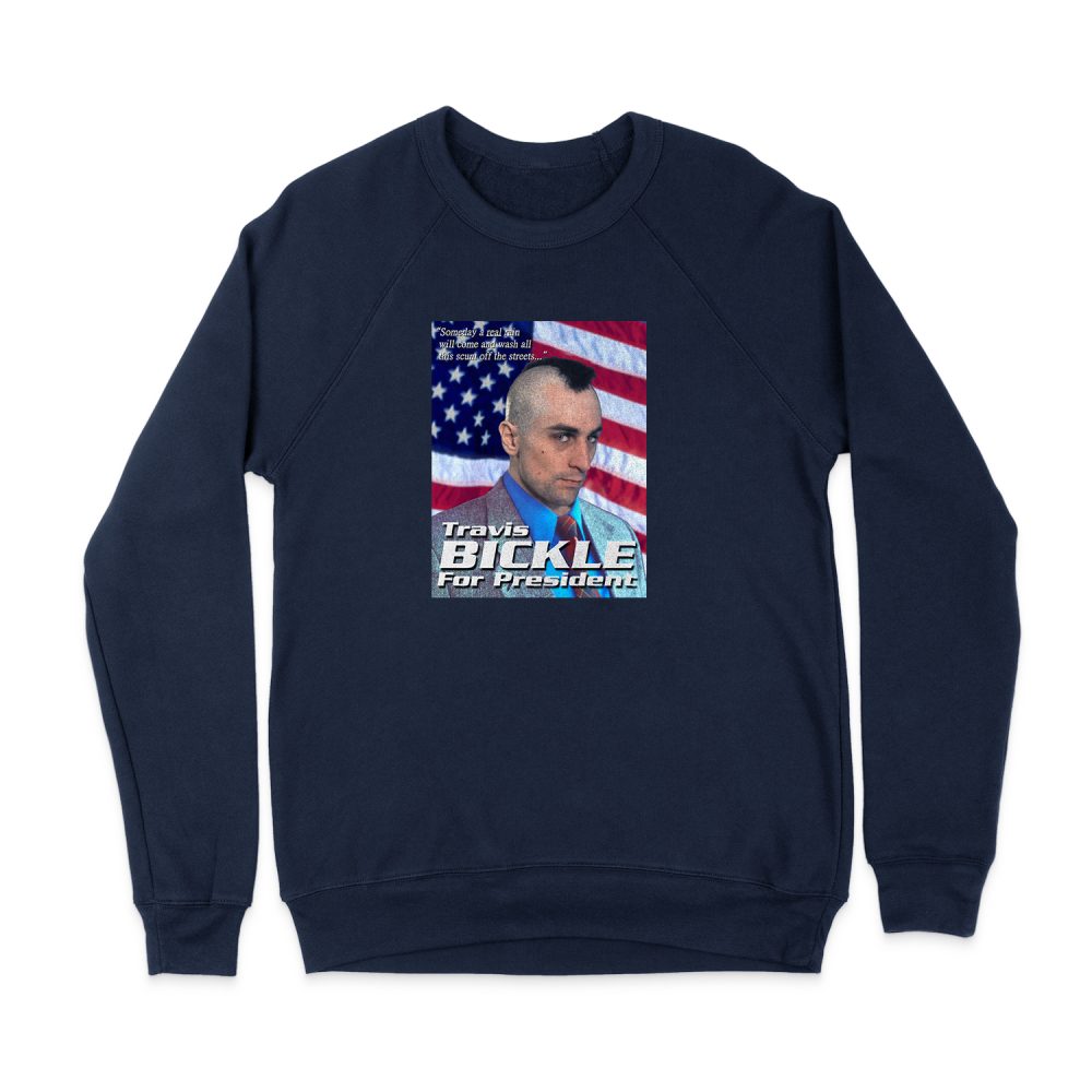 TRAVIS BICKLE FOR PRESIDENT SWEATSHIRT