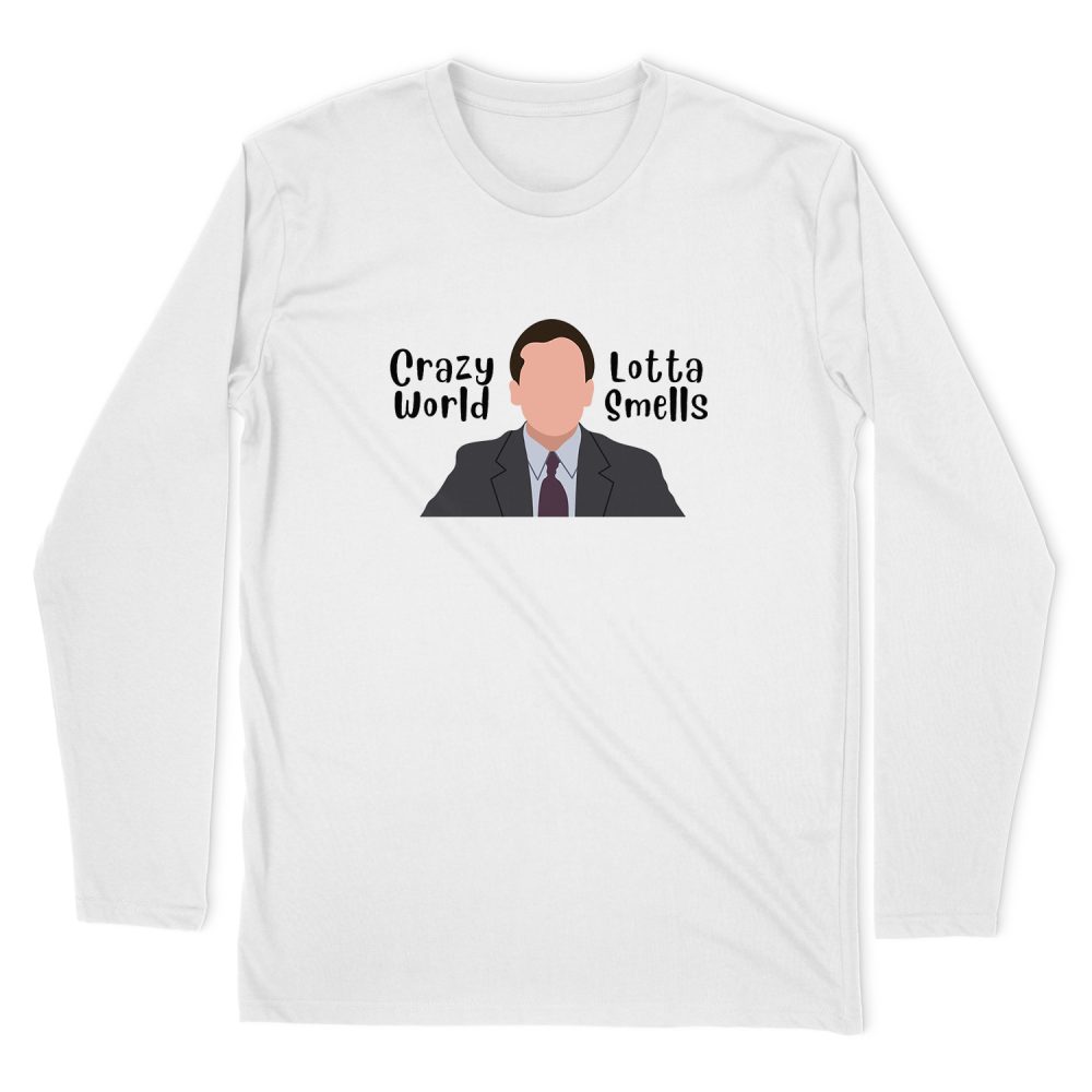 CRAZY WORLD, LOTTA SMELLS - MICHAEL SCOTT QUOTE LONG SLEEVE T-SHIRT