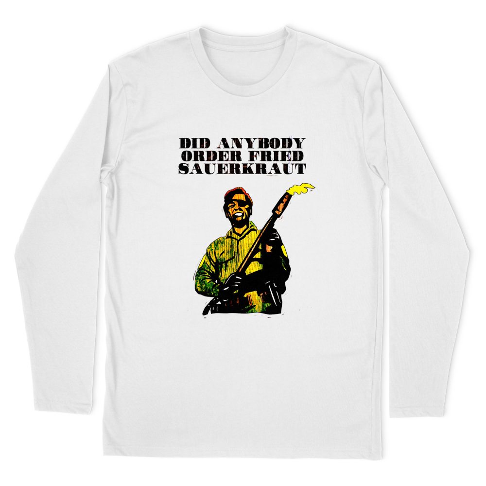 RICK DALTON - DID ANY BODY ORDER FRIED LONG SLEEVE T-SHIRT
