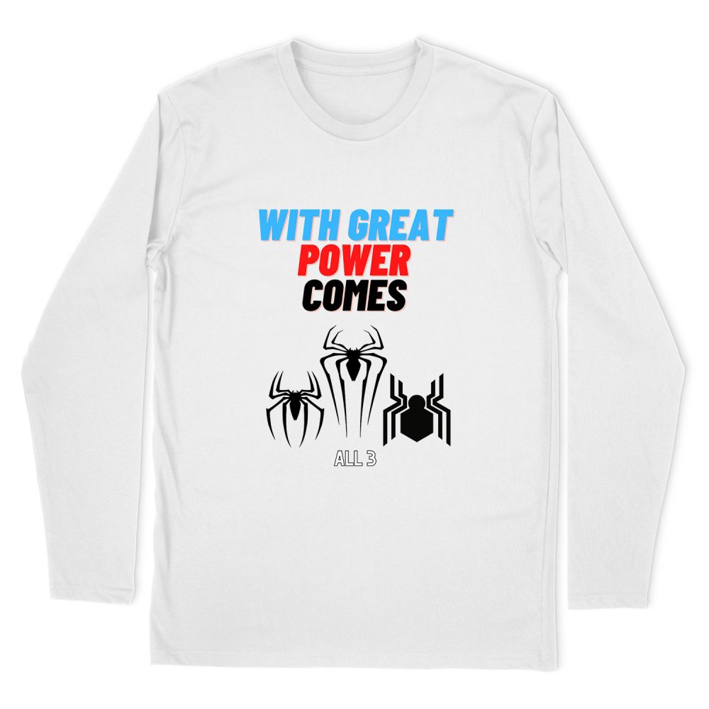 WITH GREAT POWER COMES ALL 3 LONG SLEEVE T-SHIRT