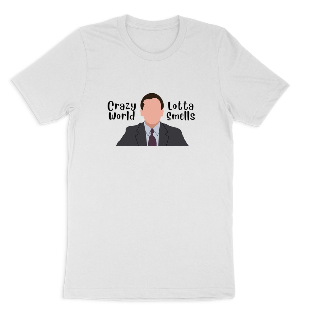 CRAZY WORLD, LOTTA SMELLS - MICHAEL SCOTT QUOTE SHORT SLEEVE T-SHIRT