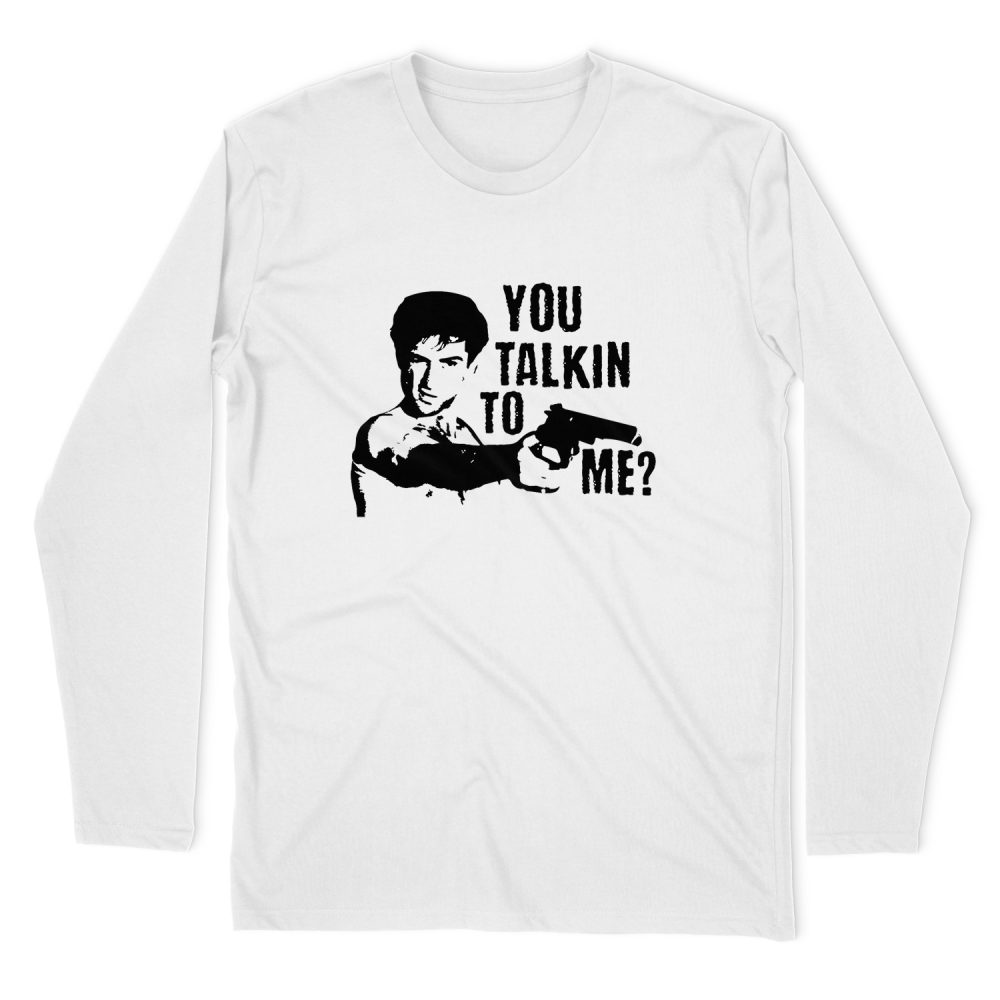 YOU TALKING TO ME LONG SLEEVE T-SHIRT