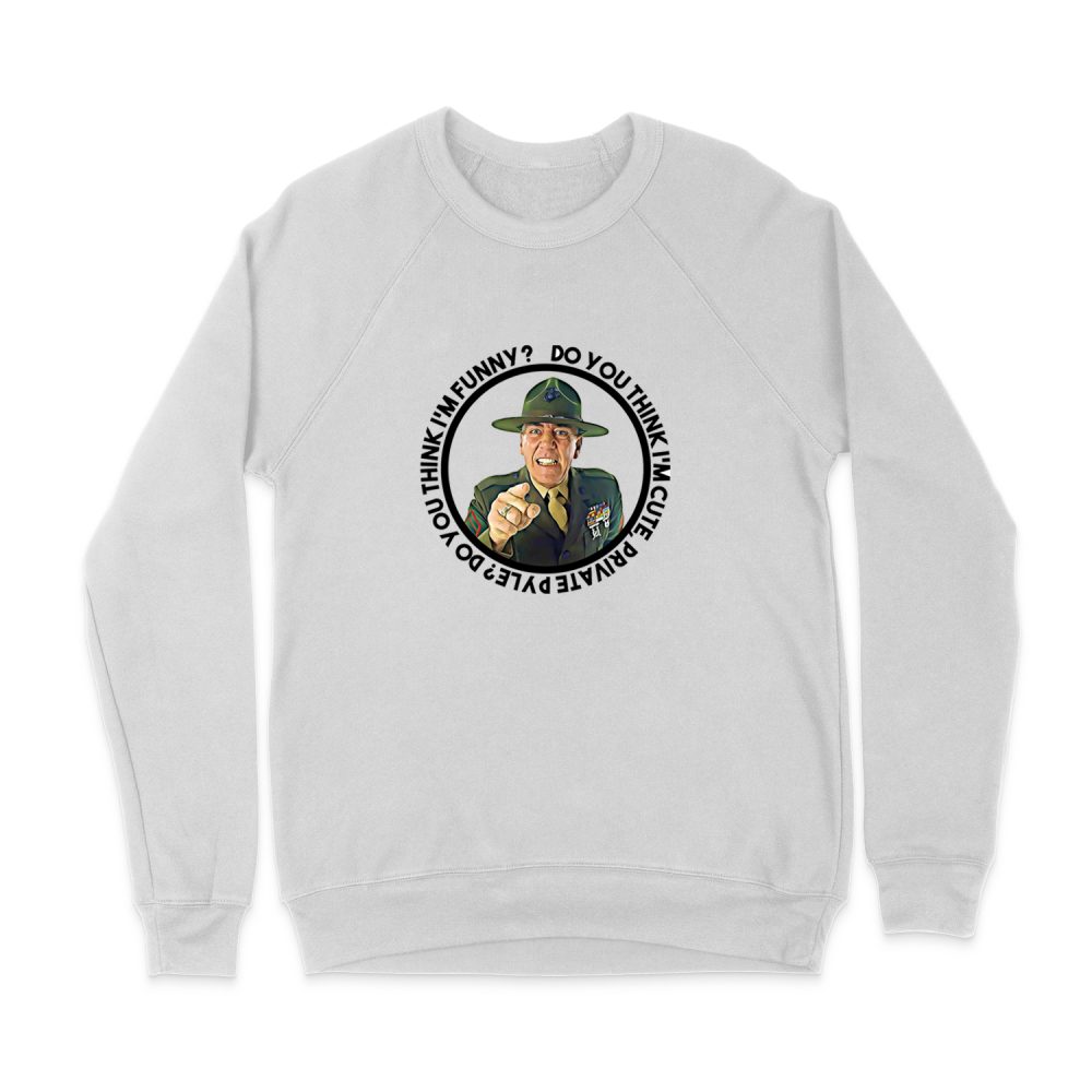 DO YOU THING I'M CUTE - FULL METAL JACKET SWEATSHIRT